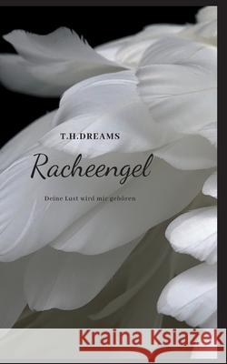 Racheengel: Deine Lust wird mir gehören T H Dreams 9783753404073 Books on Demand - książka