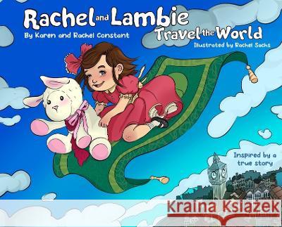 Rachel and Lambie Travel the World Karen Constant Rachel 'Constant Rachel Sachs 9781614938613 Peppertree Press - książka
