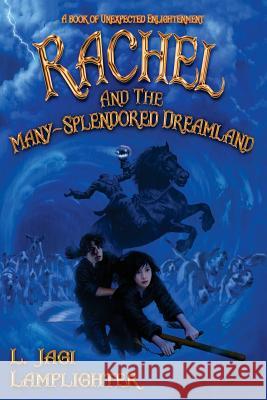 Rachel and the Many-Splendored Dreamland L. Jagi Lamplighter Jim Frenkel John C. Wright 9780997646016 Wisecraft Publishing - książka