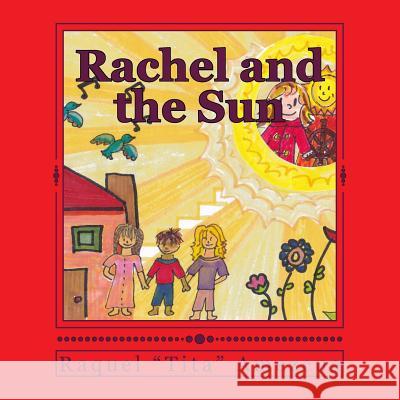 Rachel and the Sun Raquel a. Amezcua Raquel a. Amezcua Tasha Amezcua 9781522732372 Createspace Independent Publishing Platform - książka