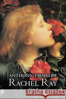Rachel Ray, Vol. II of II by Anthony Trollope, Fiction, Literary Anthony Trollope 9781463802271 Aegypan - książka