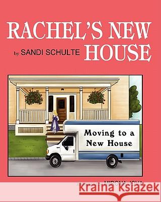 Rachel's New House: Moving to a New House Sandi Schulte 9780982503706 Sandi Schulte Productions - książka