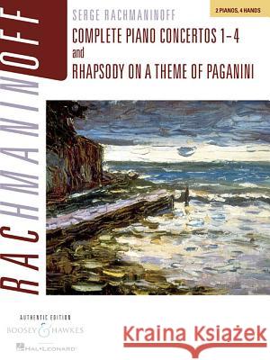 Rachmaninoff: Complete Piano Concertos 1-4 and Rhapsody on a Theme of Paganini, Authentic Edition: 2 Pianos, 4 Hands Serge Rachmaninoff 9781480368569 Boosey & Hawkes Inc - książka