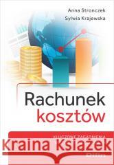 Rachunek kosztów. Kluczowe zagadnienia.. Anna Stronczek Sylwia Krajewska 9788382703528 Difin - książka