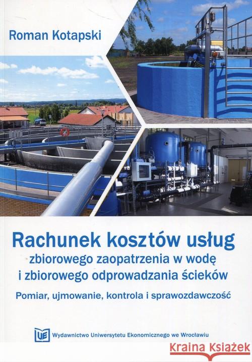 Rachunek kosztów usług zbiorowego zaop. w wodę Kotapski Roman 9788376956466 Wydawnictwo Uniwersytetu Ekonomicznego we Wro - książka