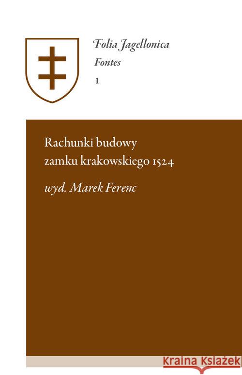 Rachunki budowy zamku krakowskiego 1524 Ferenc Marek 9788365548603 Towarzystwo Naukowe Societas Vistulana - książka