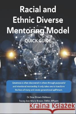 Racial and Ethnic Diverse Mentoring Model: Guidebook Tracey Ann-Marie Brown, Dr Kimberley Ennis, Dr Dewi Brown-Deveaux 9798355681708 Independently Published - książka