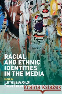 Racial and Ethnic Identities in the Media Eleftheria Arapoglou Yiorgos Kalogeras Jopi Nyman 9781137568335 Palgrave MacMillan - książka