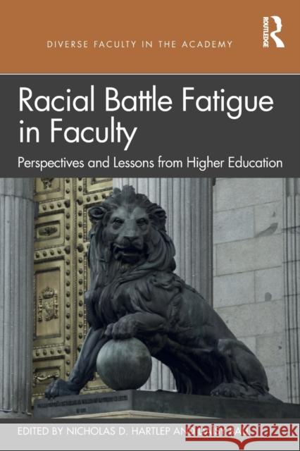 Racial Battle Fatigue in Faculty: Perspectives and Lessons from Higher Education Nicholas D. Hartlep Daisy Ball 9780367149383 Routledge - książka