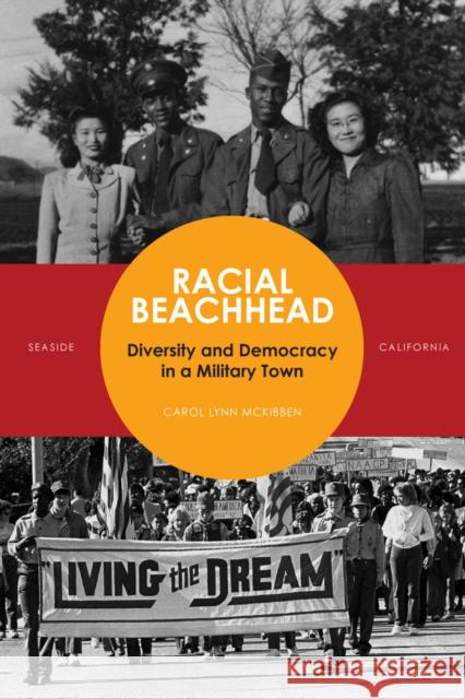 Racial Beachhead: Diversity and Democracy in a Military Town McKibben, Carol Lynn 9780804776981 Stanford University Press - książka
