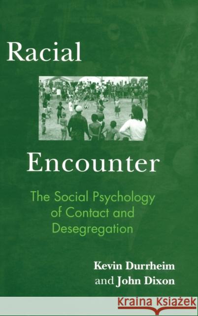 Racial Encounter: The Social Psychology of Contact and Desegregation Durrheim, Kevin 9780415305327 Psychology Press (UK) - książka