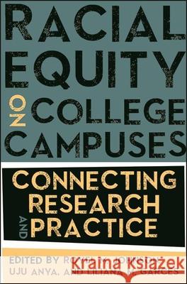 Racial Equity on College Campuses: Connecting Research and Practice Royel M. Johnson Uju Anya Liliana M. Garces 9781438487069 State University of New York Press - książka