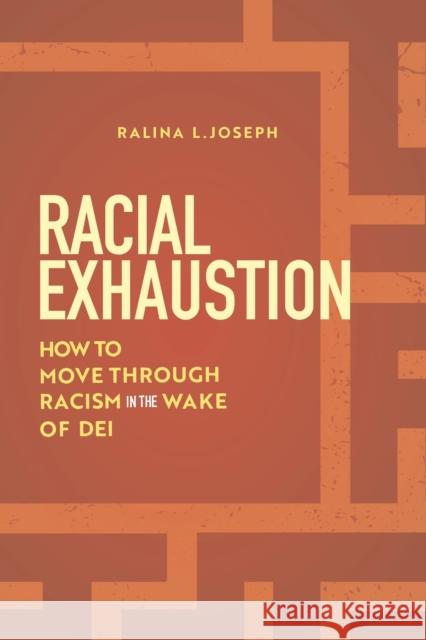 Racial Exhaustion: How to Move Through Racism in the Wake of Dei Ralina L. Joseph 9781479839995 New York University Press - książka