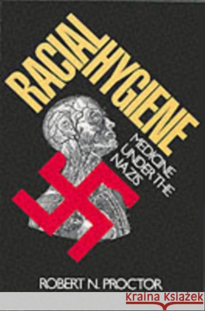 Racial Hygiene: Medicine Under the Nazis (Revised) Proctor, Robert N. 9780674745780 Harvard University Press - książka