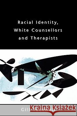 Racial Identity, White Counsellors and Therapists Gill Tuckwell Gill Tuckwell 9780335210206 Open University Press - książka