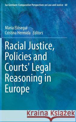 Racial Justice, Policies and Courts' Legal Reasoning in Europe Maria Elosegui Cristina Hermida 9783319535791 Springer - książka