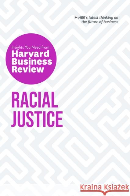 Racial Justice: The Insights You Need from Harvard Business Review: The Insights You Need from Harvard Business Review Anthony J. Mayo 9781647821128 Harvard Business Review Press - książka
