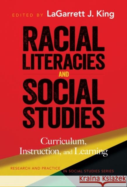 Racial Literacies and Social Studies: Curriculum, Instruction, and Learning Lagarrett King Wayne Journell 9780807766569 Teachers College Press - książka