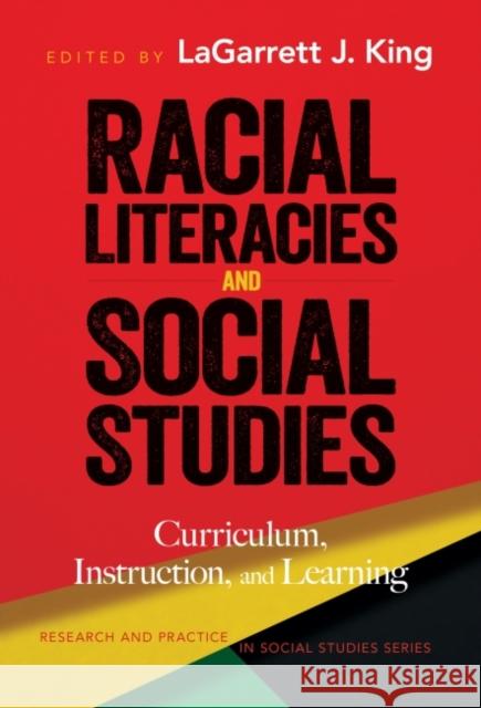 Racial Literacies and Social Studies: Curriculum, Instruction, and Learning Lagarrett King Wayne Journell 9780807766576 Teachers College Press - książka