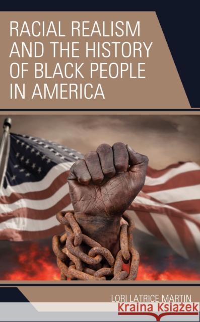 Racial Realism and the History of Black People in America Martin, Lori Latrice 9781793648167 ROWMAN & LITTLEFIELD pod - książka