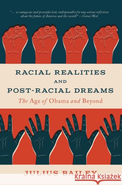 Racial Realities and Post-Racial Dreams: The Age of Obama and Beyond Julius Bailey 9781554813162 Broadview Press - książka