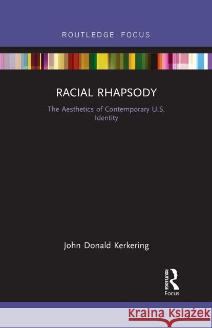 Racial Rhapsody: The Aesthetics of Contemporary U.S. Identity John Donald Kerkering 9781032094878 Routledge - książka