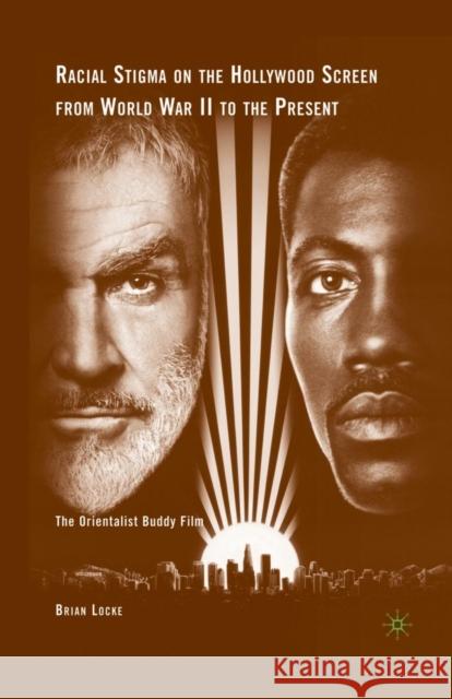 Racial Stigma on the Hollywood Screen from World War II to the Present: The Orientalist Buddy Film Locke, Brian 9781349381531 Palgrave MacMillan - książka