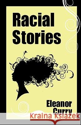 Racial Stories Eleanor Curry 9781440139123 iUniverse.com - książka