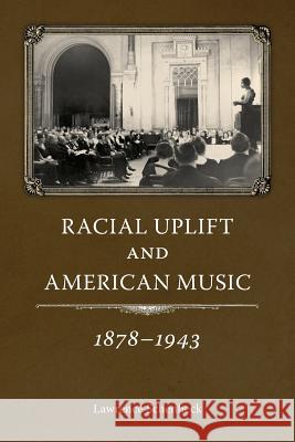 Racial Uplift and American Music, 1878-1943 Lawrence Schenbeck 9781628460636 University Press of Mississippi - książka