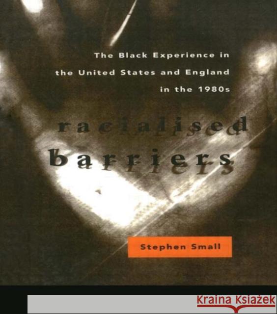 Racialised Barriers: The Black Experience in the United States and England in the 1980's Small, Stephen 9780415077262 Routledge - książka