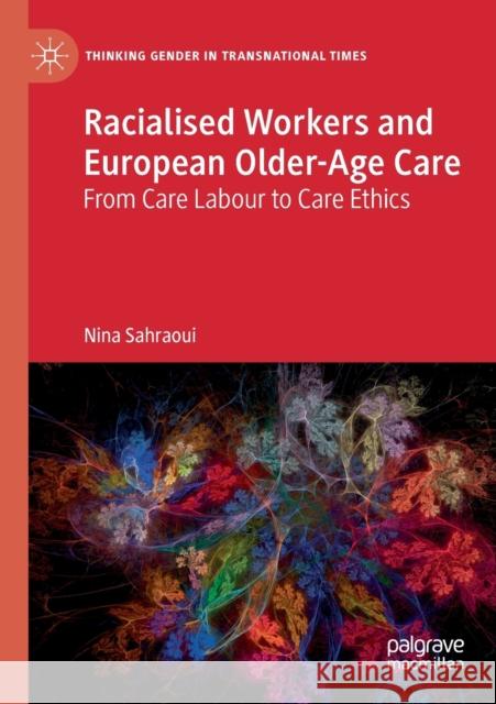 Racialised Workers and European Older-Age Care: From Care Labour to Care Ethics Nina Sahraoui 9783030143992 Palgrave MacMillan - książka