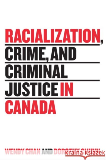 Racialization, Crime, and Criminal Justice in Canada Wendy Chan Dorothy Chunn 9781442605749 University of Toronto Press - książka