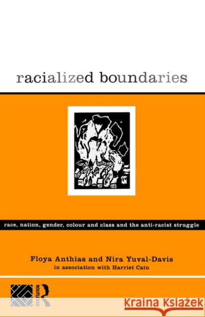 Racialized Boundaries: Race, Nation, Gender, Colour and Class and the Anti-Racist Struggle Anthias, Floya 9780415103886 Routledge - książka