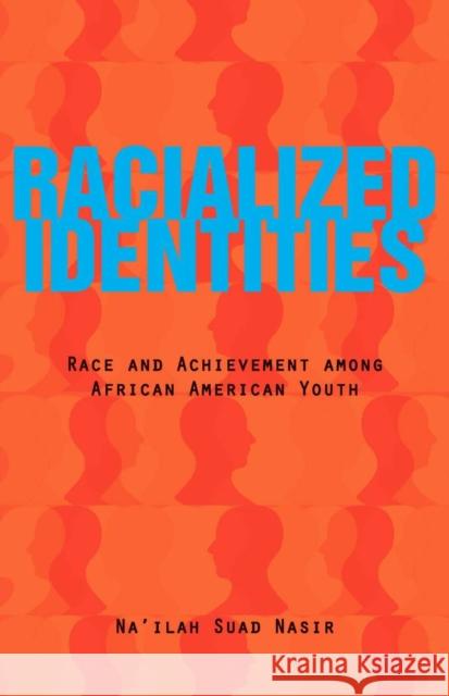 Racialized Identities: Race and Achievement Among African American Youth Nasir, Na'ilah Suad 9780804760195 Stanford University Press - książka