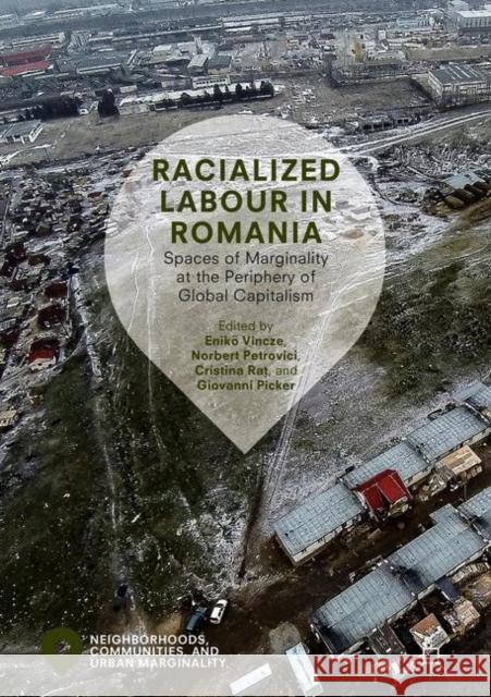 Racialized Labour in Romania: Spaces of Marginality at the Periphery of Global Capitalism Vincze, Enikő 9783319762722 Palgrave MacMillan - książka