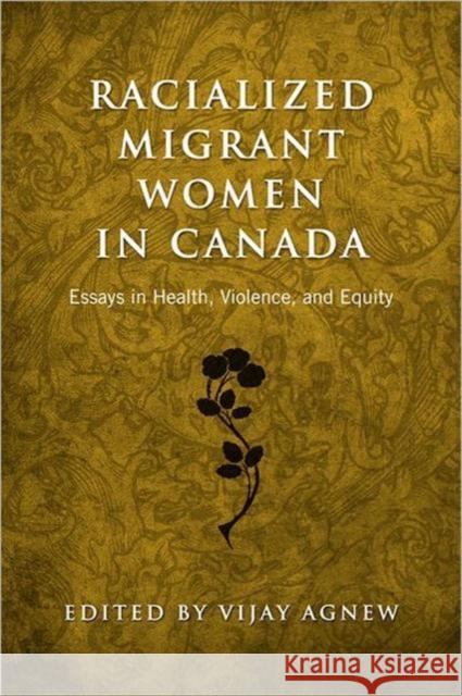 Racialized Migrant Women in Canada: Essays on Health, Violence, and Equity Agnew, Vijay 9780802096050 University of Toronto Press - książka