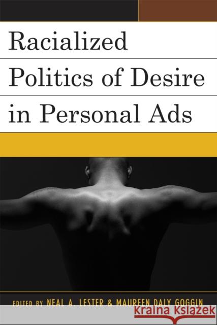 Racialized Politics of Desire in Personal Ads Lester Neal                              Neal A. Lester 9780739122082 Lexington Books - książka