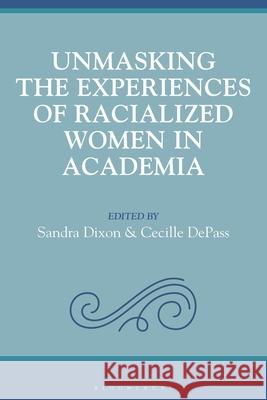 Racialized Women Navigating Academic Spaces: Stronger Together Sandra Dixon Cecille Depass 9781666956597 Bloomsbury Academic - książka