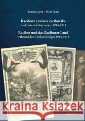 Racibórz i ziemia raciborska w okresie wielkiej.. Renata Sput Piotr Sput 9788362608829 WAW - książka