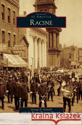 Racine George D Fennell, Racine Heritage Museum 9781531669744 Arcadia Publishing Library Editions - książka