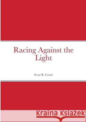 Racing Against the Light Evan Coons 9781716353093 Lulu.com - książka