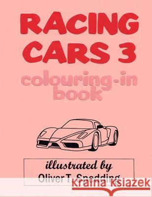 Racing Cars 3 colouring-in Book Spedding, Oliver T. 9781981785766 Createspace Independent Publishing Platform - książka