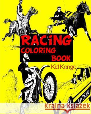 Racing Coloring Book Kid Kongo 9781530916368 Createspace Independent Publishing Platform - książka