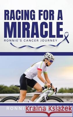 Racing For A Miracle: Ronnie's Cancer Journey Ronnie Campbell 9780228853732 Tellwell Talent - książka