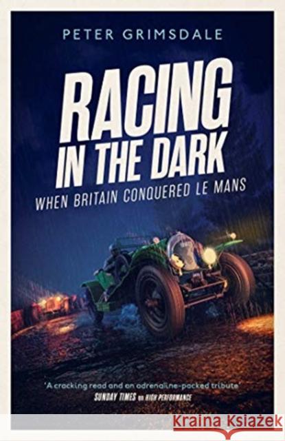 Racing in the Dark: How the Bentley Boys Conquered Le Mans Peter Grimsdale 9781471198267 Simon & Schuster Ltd - książka