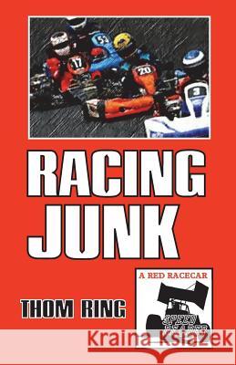 Racing Junk: A RED RACECAR Speed Reader Ring, Thom 9781720900276 Createspace Independent Publishing Platform - książka
