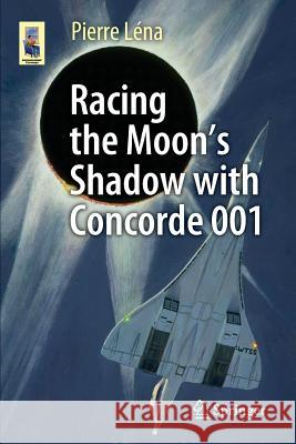 Racing the Moon's Shadow with Concorde 001 Pierre Lena 9783319217284 Springer - książka