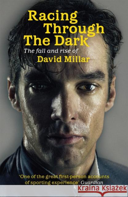 Racing Through the Dark: The Fall and Rise of David Millar David Millar 9781409120384 Orion Publishing Co - książka