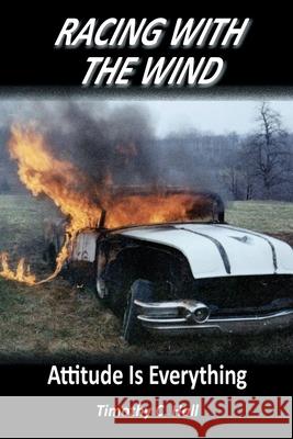 Racing With the Wind: Attitude Is Everything Timothy C. Hall 9781950647422 Wickwire Hill - książka