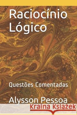 Raciocínio Lógico: Questões Comentadas Pessoa, Alysson 9781694038050 Independently Published - książka